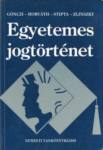 G�nczi-Horv�th-Stipta-Zlinszky - Egyetemes jogt�rt�net I-II. (egy k�tetben)
