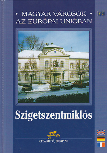 Kasza Sndor dr.  (fszerk.) - Szigetszentmikls (Magyar vrosok az Eurpai Uniban)