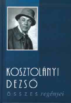 Kosztol�nyi Dezs� - Kosztol�nyi Dezs� �sszes reg�nyei