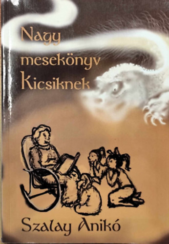 Szalay Anik - Nagy meseknyv kicsiknek
