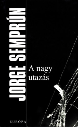 Jorge Semprn - A nagy utazs