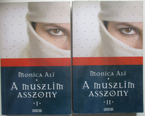 Monica Ali - A muszlim asszony I-II.