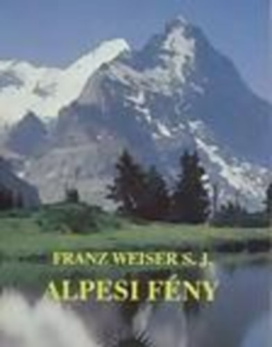 Franz Weiser S.J. - Alpesi Fény