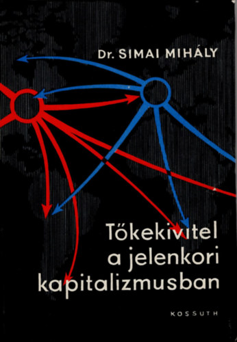 Dr. Simai Mihály - Tőkekivitel a jelenkori kapitalizmusban