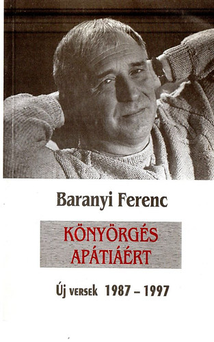 Baranyai Ferenc - K�ny�rg�s ap�ti��rt (�j versek 1987-1997)