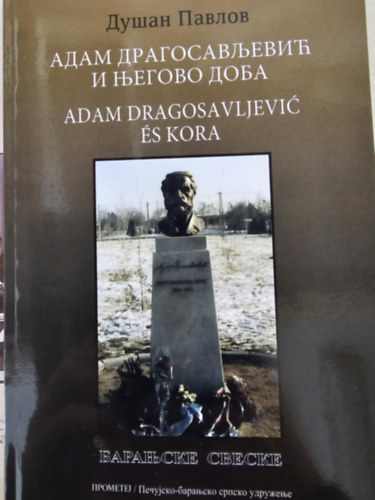 Adam Dragosa Vljevic �s kora - Baranyai szerb f�zetek VII.