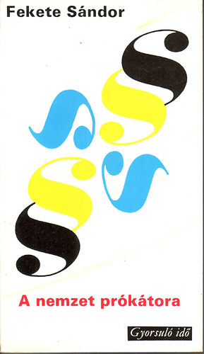 Fekete Sándor - A nemzet prókátora (Gyorsuló idő)