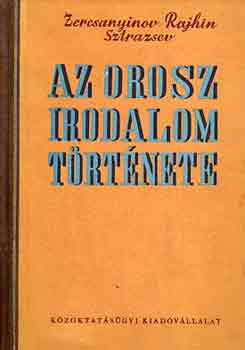 Zercsanyinov-Rajhin-Sztrazsev - Az orosz irodalom története Puskin halálától Gorkij fellépéséig