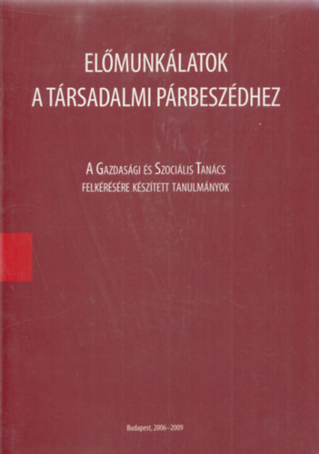 Tepln Istvn, Szentpteri Jzsef Vzi E. Szilveszter - Elmunklatok a trsadalmi prbeszdhez - A Gazdasgi s Szocilis Tancs felkrsre ksztett tanulmnyok