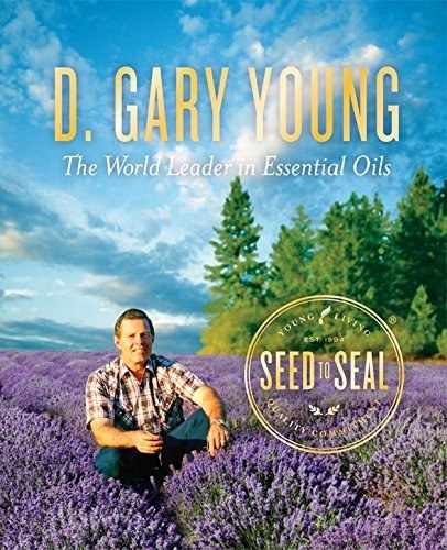 D. Gary Young - The World Leader in Essential Oils