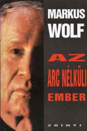 Markus Wolf - Az arc n�lk�li ember