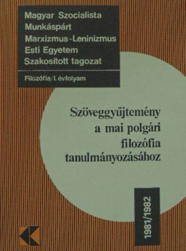 Szöveggyűjtemény a mai polgári filozófia tanulmányozásához Filozófia/I. évfolyam