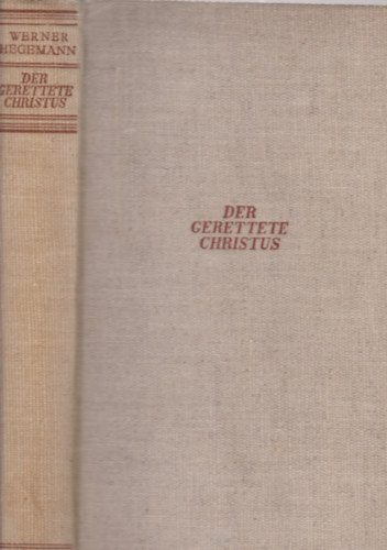 Werner Hegemann - Der gerettete Christus oder Iphigenies Flucht vor dem Ritualopfer