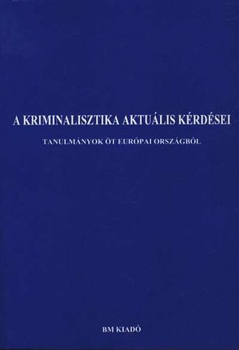 Dr. Katona Géza - A kriminalisztika aktuális kérdései