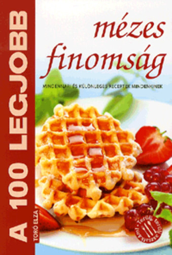 Toró Elza - A 100 legjobb mézes finomság
