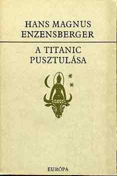 Hans Magnus Enzensberger - A Titanic pusztul�sa