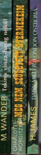 Charlotte Worgitzky, Henry James Maxie Wander - 3 db Femina k�nyv: Daisy Miller - London ostroma + Meg nem sz�letett gyermekeim + Tekints vissza- harag n�lk�l