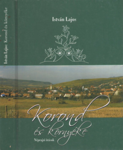 Istv�n Lajos - Korond �s k�rny�ke - N�prajzi �r�sok