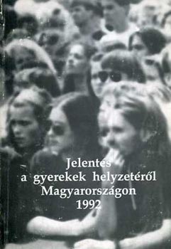 Trencs�nyi L�szl� (szerk.) - Jelent�s a gyerekek helyzet�r�l Magyarorsz�gon 1992