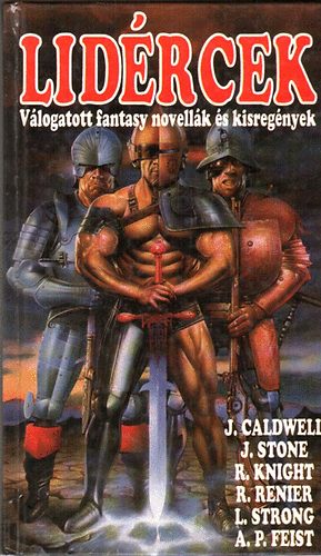 J. Stone; R. Renier...; R. Knight; J. Caldwell - Lidrcek (Vlogatott fantasy novellk s kisregnyek)