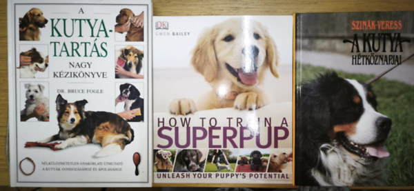 Gwen Bailey, Dr. Bruce Fogle Szin�k-Veress - 2db kuty�kkal kapcsolatos k�zik�nyv + aj�nd�k angol nyelv� m� (�sszesen 3db m�) - A kutyatart�s nagy k�zik�nyve, A kutya h�tk�znapjai + How to train a Superpup