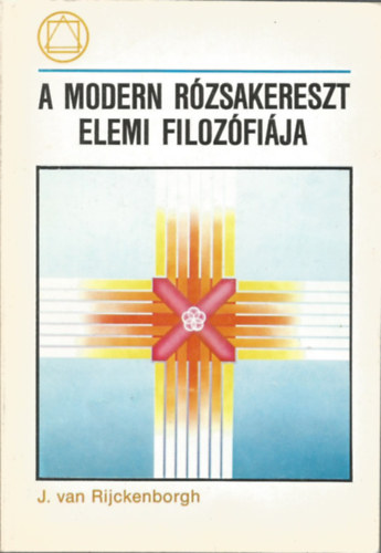 J. Van Rijckenborgh - A modern rzsakereszt elemi filozfija