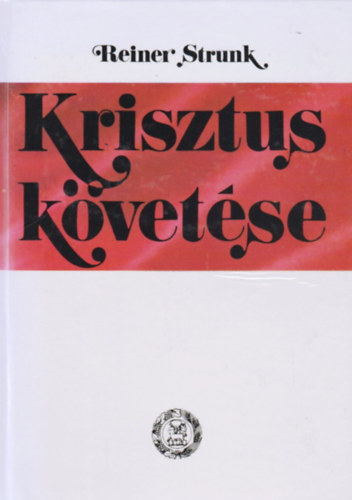 Reiner Strunk - Krisztus kvetse (Emlkeztetsek egy evangliumi kihvsra)