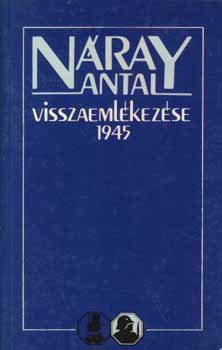 Szakály Sándor - Náray Antal visszaemlékezése 1945