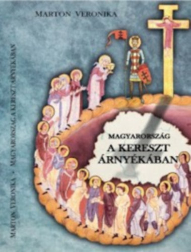 Marton Veronika - Magyarorsz�g a kereszt �rny�k�ban