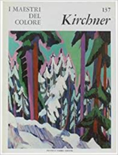 Enrico Crispolti - Ernst Kirchner - I maestri del colore n 137