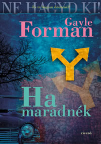 Gayle Forman - Ha maradnék
