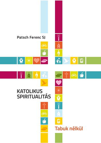 Patsch Ferenc - Katolikus spiritualits - Tabuk nlkl