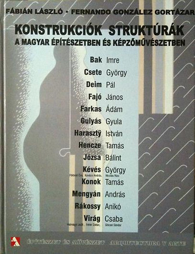 Fbin Lszl; Fernando Gonzales Gortzar - Konstrukcik struktrk a magyar ptszetben s kpzmvszetben