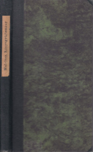 Matolcsy Mikl�s dr. - K�nyv- �s irodalmi gy�jtem�ny magyarorsz�gi gy�gyszer�szeti munk�kr�l 1578-1909.