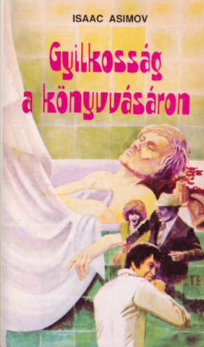 Isaac Asimov - Gyilkossg a knyvvsron (Krimi ngy napban s hatvan jelenetben)