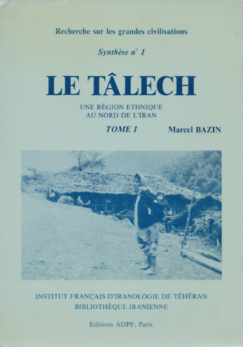 Marcel Bazin - Le Tlech - Une Rgion Ethnique au Nord De L'Iran I-II. (Talysh - Az szak-Irni rgi etnikumai - perzsa s francia nyelven)