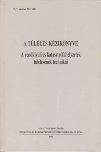 Gerhard Buzek - A tlls kziknyve - A rendkvli s katasztrfahelyzetek tllsnek techniki