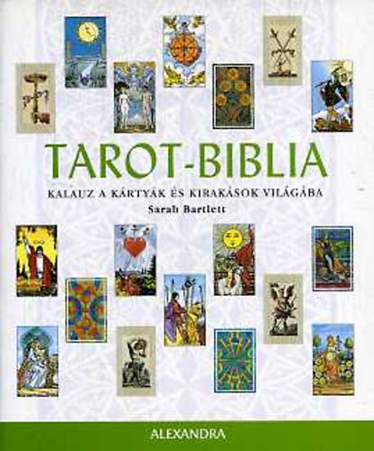 Sarah Bartlett - Tarot-biblia: Kalauz a kártyák és kirakások világába