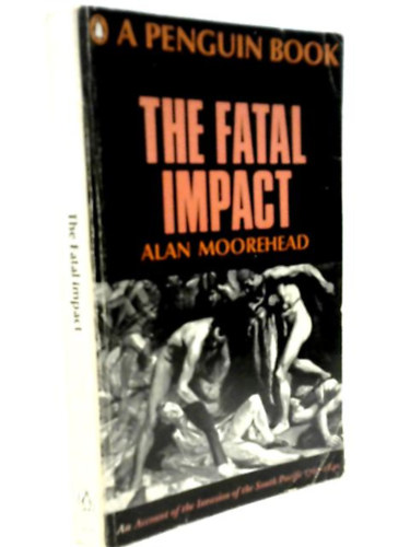 Alan Moorehead - The Fatal Impact
