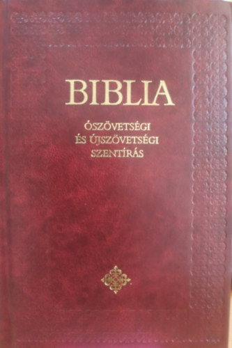 Biblia - Ószövetségi és Újszövetségi Szentírás