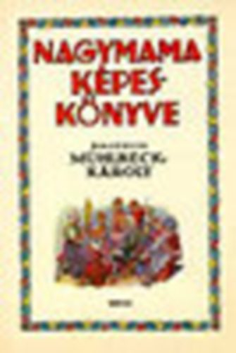 Bodor Ferenc \ (szerk.) - Nagymama k�pesk�nyve