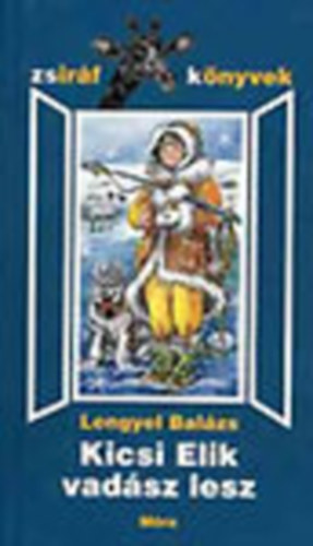 Lengyel Balázs - Kicsi Elik vadász lesz