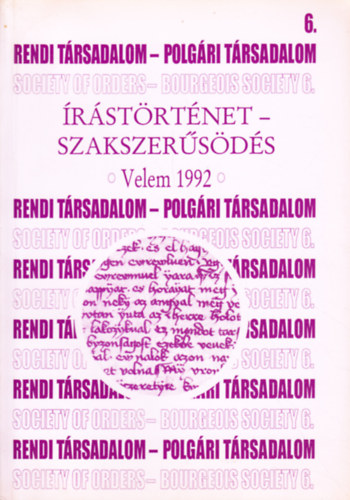 Sasfi Csaba  (szerk.) - Rendi t�rsadalom - polg�ri t�rsadalom 6. �r�st�rt�net - szakszer�s�d�s