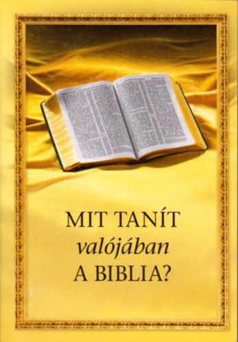 Mit tan�t val�j�ban a Biblia