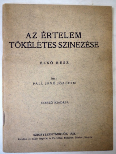 Pll Jen Joachim - Az rtelem tkletes sznezse - Unicus kiadvny 1934