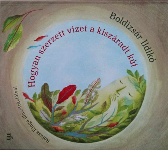 Boldizs�r Ildik� - Hogyan szerzett vizet a kisz�radt k�t