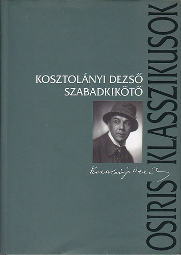 Kosztolnyi Dezs - Szabadkikt - Esszk a vilgirodalomrl