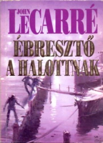 John LeCarré - Ébresztő a halottnak