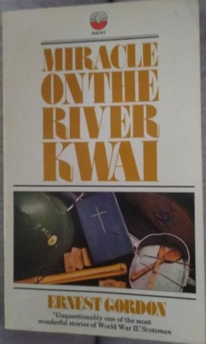 Ernest Gordon - Miracle on the River Kwai