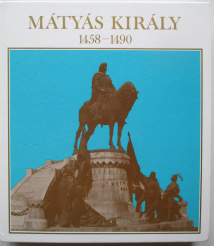 Barta Gábor - Mátyás király 1458-1490